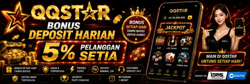 Bonus deposit harian 5 persen untuk pelanggan setia QQSTAR