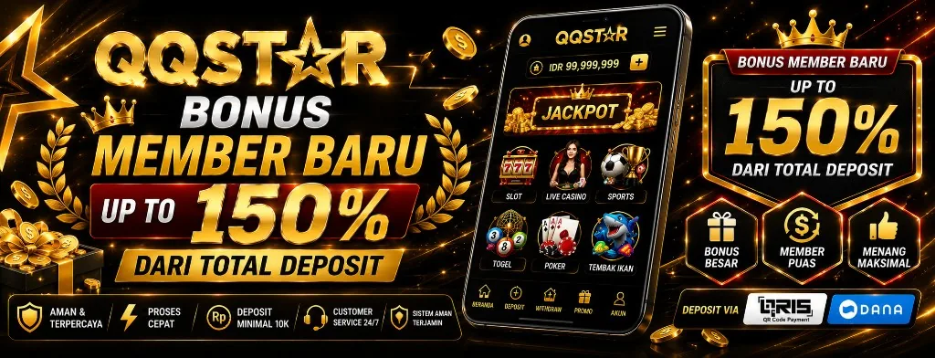 Bonus member baru hingga 150 persen dari total deposit di QQSTAR
