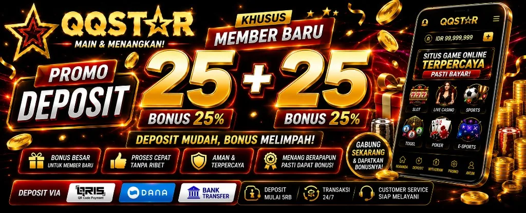 Promo deposit 25 plus 25 khusus member baru QQSTAR