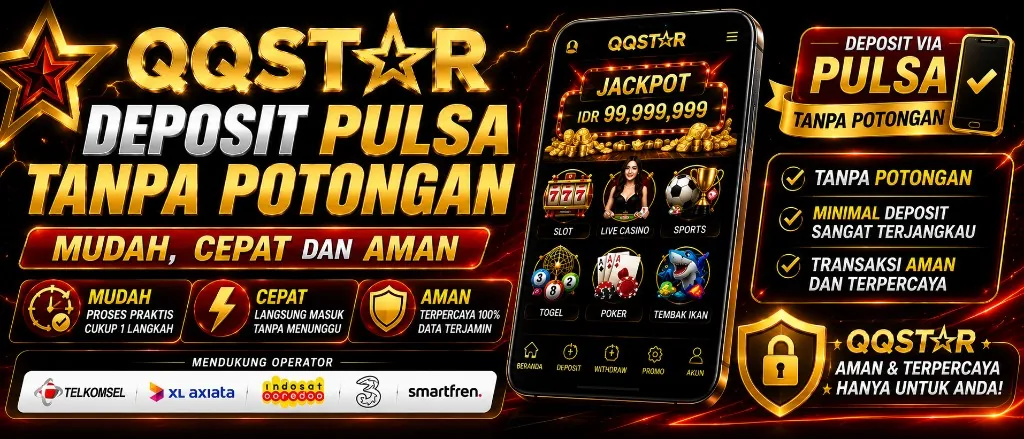 Deposit pulsa tanpa potongan di QQSTAR